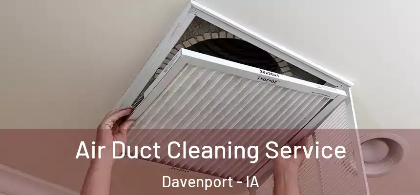  Air Duct Cleaning Service Davenport - IA