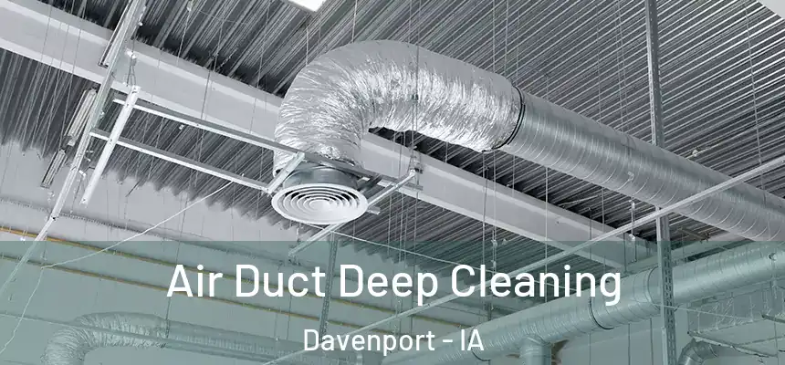 Air Duct Deep Cleaning Davenport - IA
