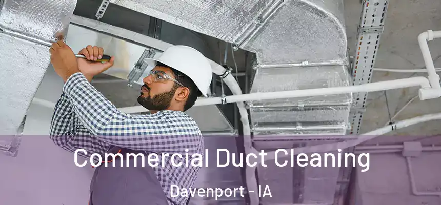 Commercial Duct Cleaning Davenport - IA