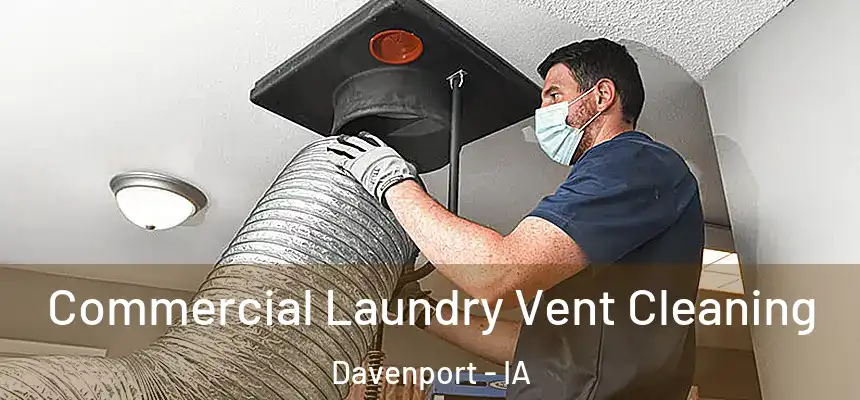  Commercial Laundry Vent Cleaning Davenport - IA