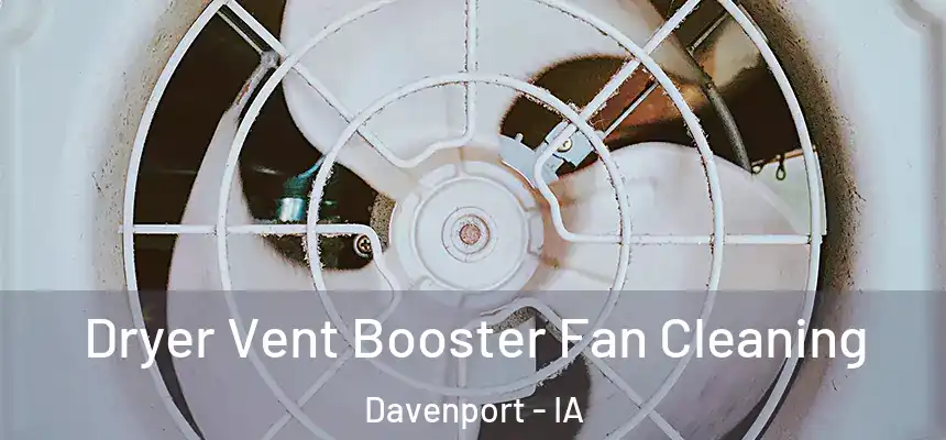  Dryer Vent Booster Fan Cleaning Davenport - IA