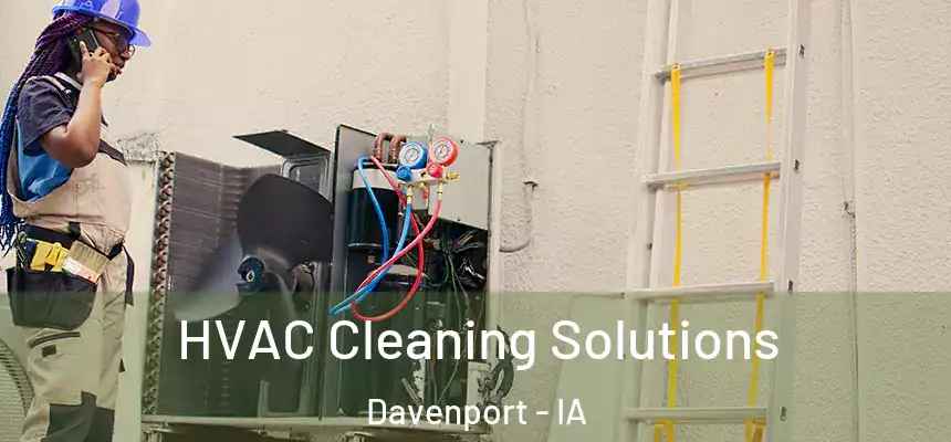 HVAC Cleaning Solutions Davenport - IA