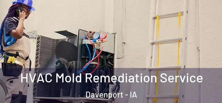  HVAC Mold Remediation Service Davenport - IA
