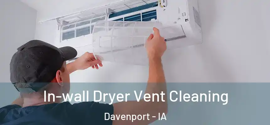  In-wall Dryer Vent Cleaning Davenport - IA