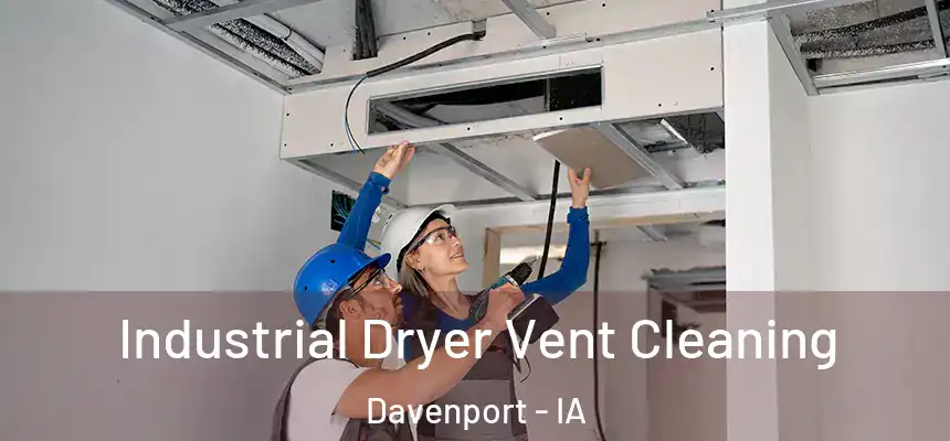  Industrial Dryer Vent Cleaning Davenport - IA