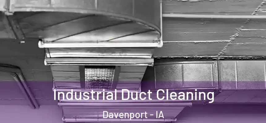 Industrial Duct Cleaning Davenport - IA