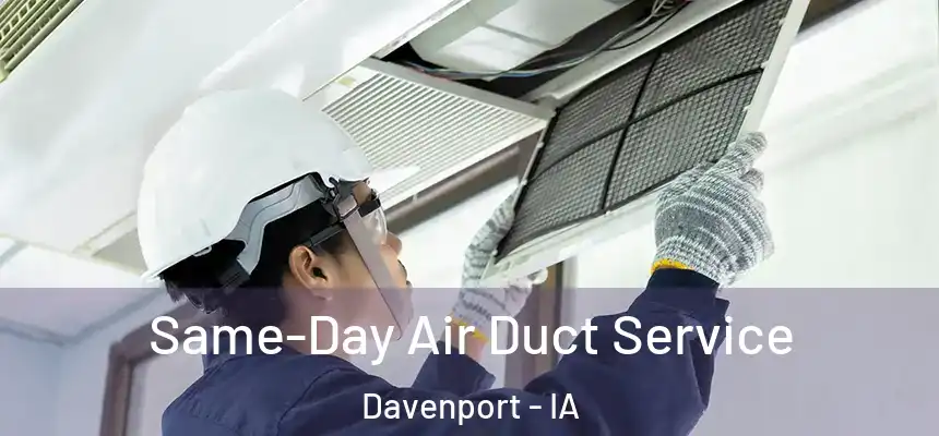 Same-Day Air Duct Service Davenport - IA