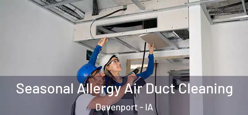 Seasonal Allergy Air Duct Cleaning Davenport - IA