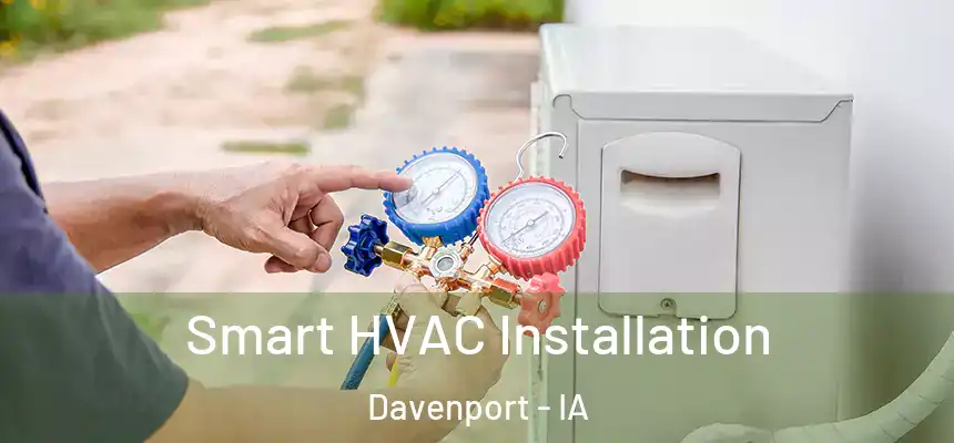  Smart HVAC Installation Davenport - IA