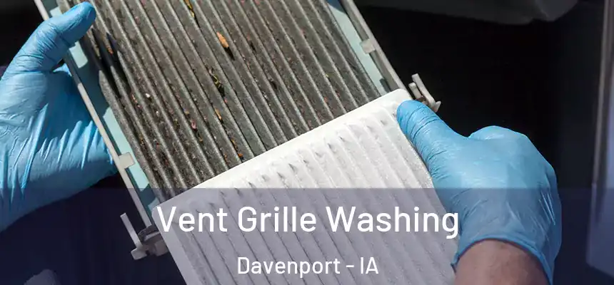  Vent Grille Washing Davenport - IA